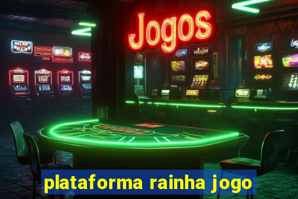 plataforma rainha jogo